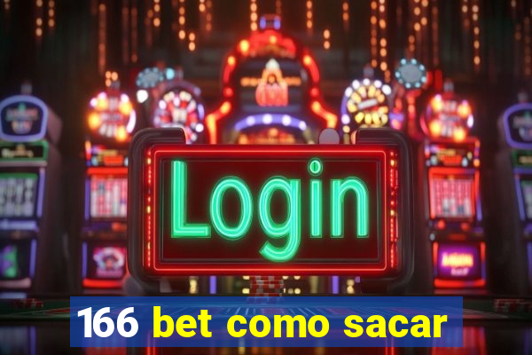 166 bet como sacar